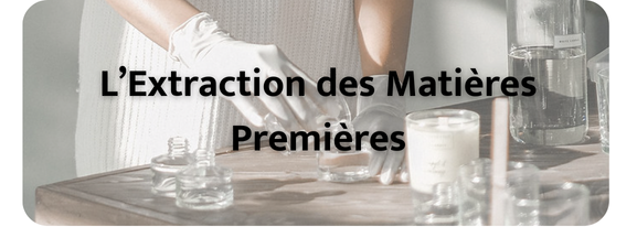 Extraction des matières premieres filière aromes parfums cosmétique